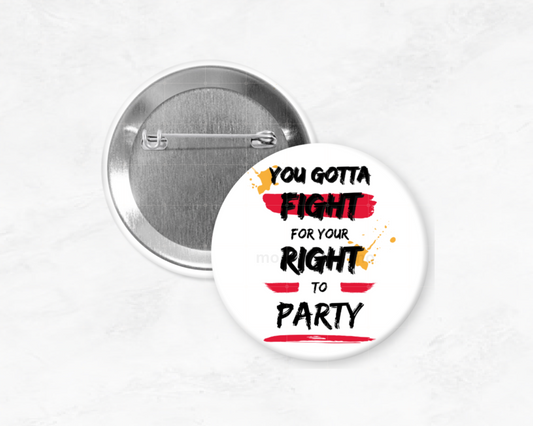 You Gotta Fight For Your Right to Party